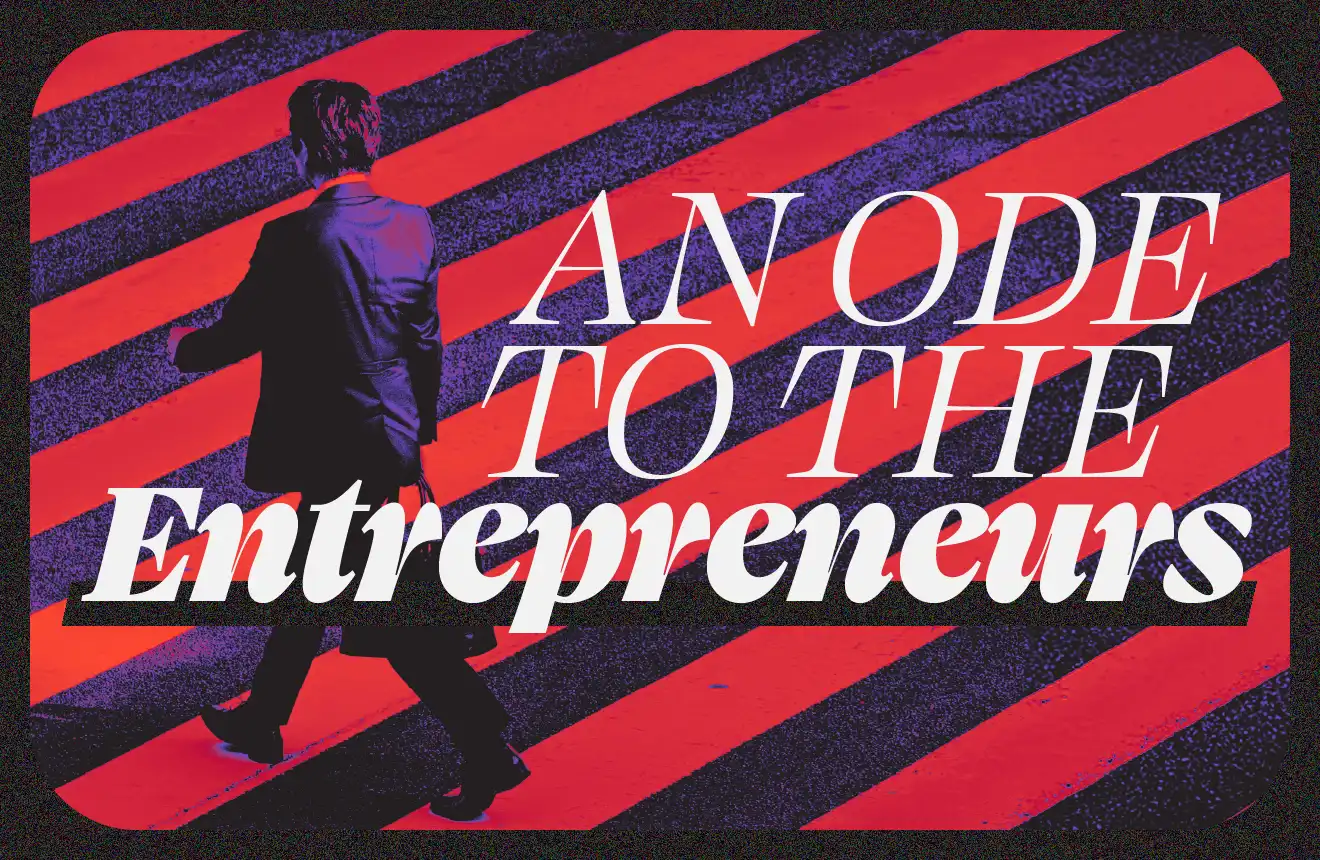 An Ode to the Entrepreneur - words on a stylized photo of a person carrying a briefcase while walking on a street crosswalk.