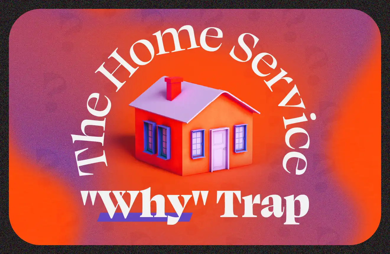 The Home Service "Why" Trap - designed text around an illustrated house